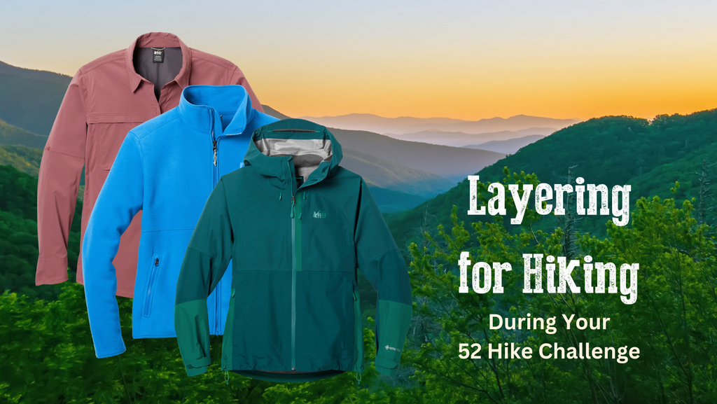 Layering for Hiking: The Best Hiking Clothes for Your 52 Hike Challenge Layering for Hiking: The Best Hiking Clothes for Your 52 Hike Challenge