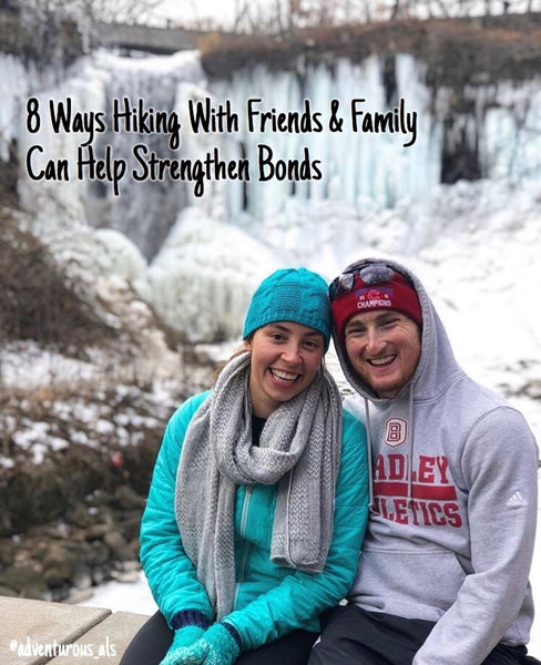 8 Ways Hiking With Friends, Family & Loved Ones Can Strengthen Bonds